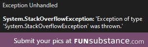 I got THE ONE AND ONLY Stack Overflow exception!