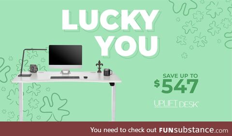 Our Lucky You sale begins now! Save up to $547 on UPLIFT standing desks. Every UPLIFT