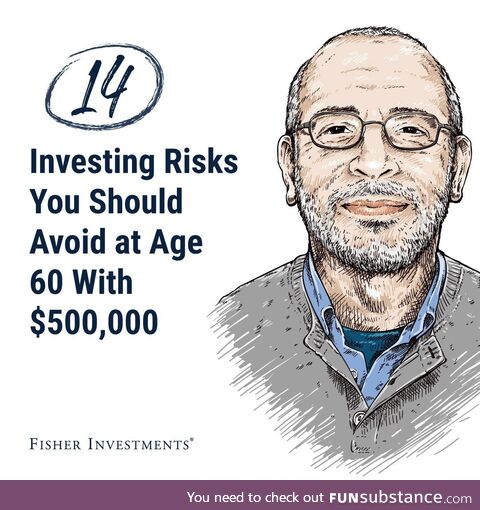 Over 60? Avoid These Investing Risks. Learn more in 14 Retirement Risks and How to Plan