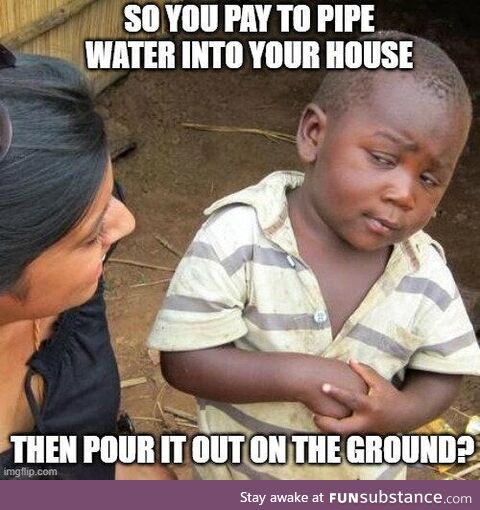 I was watering the lawn and this thought occurred to me