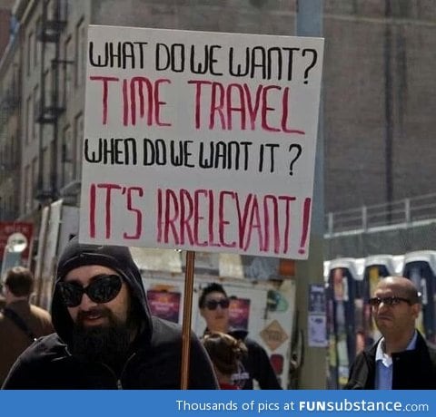 We want time travel
