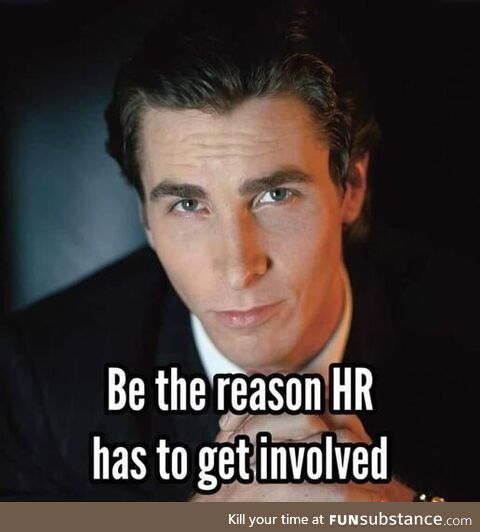 Give HR reasons to exist