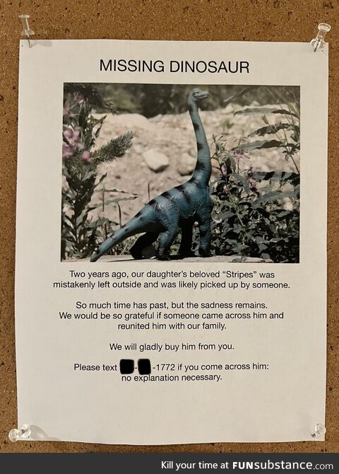 MISSING DINOSAUR. Just saw this on the bulletin board in my condo building. I have so