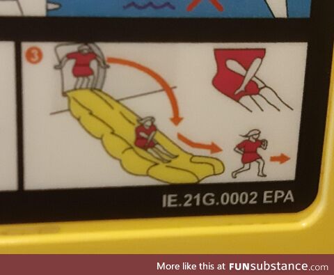 In case of emergency. Jump, slide, flex like hell