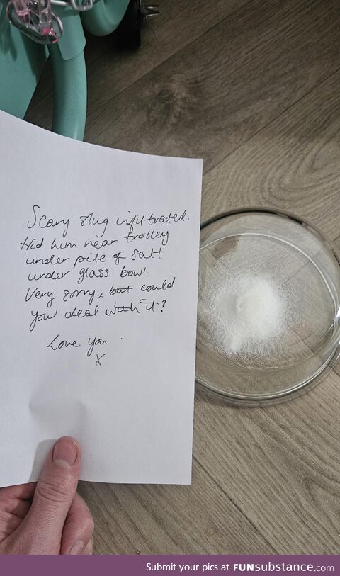 Wife is terrified of slugs, woke to this note
