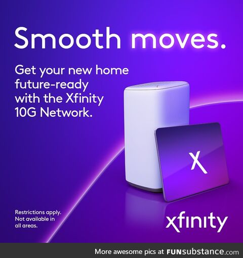 Don’t just move into a new house. Move into the future with the Xfinity 10G Network