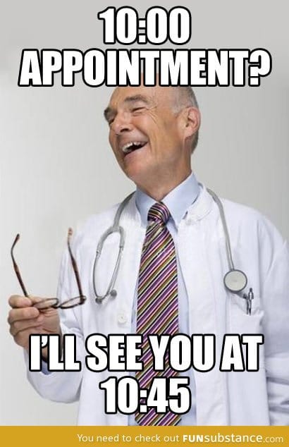 Every time I visit the doctor