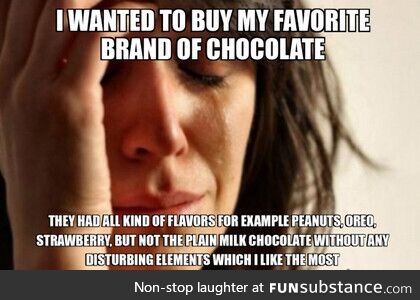 A chocolate first world problem