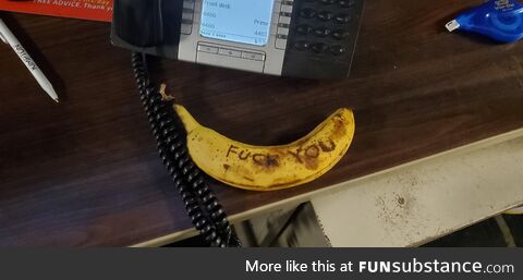 Left the desk for a bit and I came back to this loving message on my banana