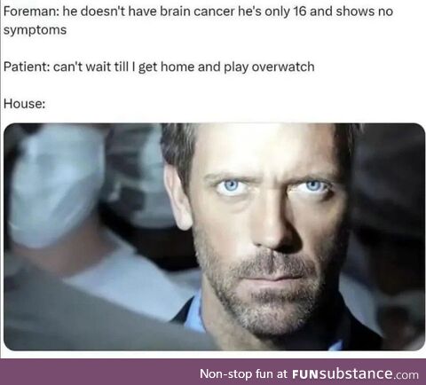 House is a gamer, he knows