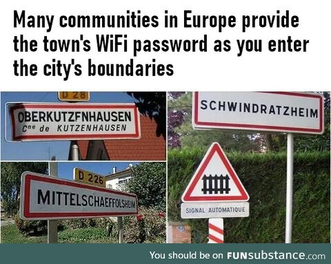 Many cities in Europe provide the town's WiFi password as you enter the city's boundaries