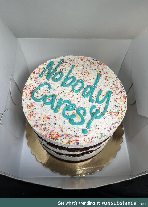 My wife got me a cake for what I thought was a big accomplishment