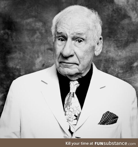 In Honor of Mel Brooks - June 28, 1926 to present (he’s still alive)