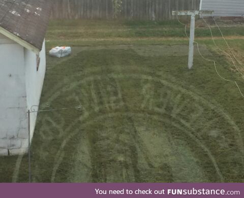 When sent this photo, me and my Grandma both thought the contractor mowed a message into