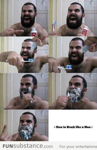 This is how real men brush their teeth