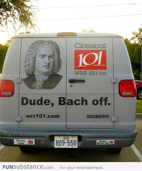 Bach off dude