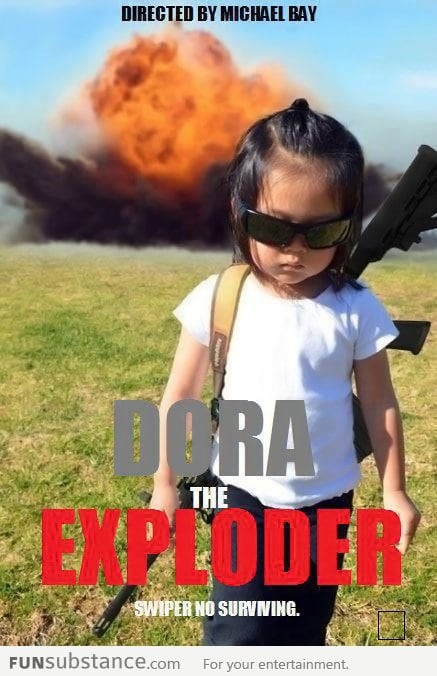 Dora The Exploder by Michael Bay
