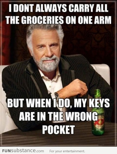 I Don't Always Carry Groceries In One Arm