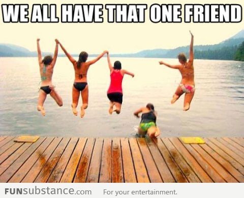 That one friend