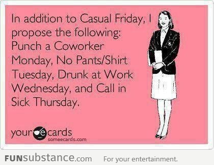 In addition to having Casual Friday ...