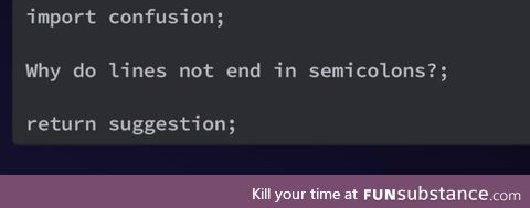 assessWhyLinesDoNotEndInSemicolons