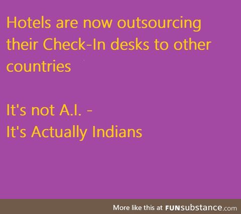 It's not A.I. it's Actually Indians