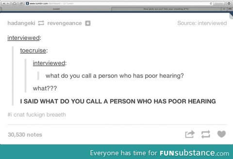 A person with bad hearing