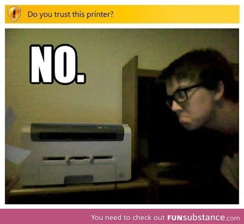 Can't trust those dang printers