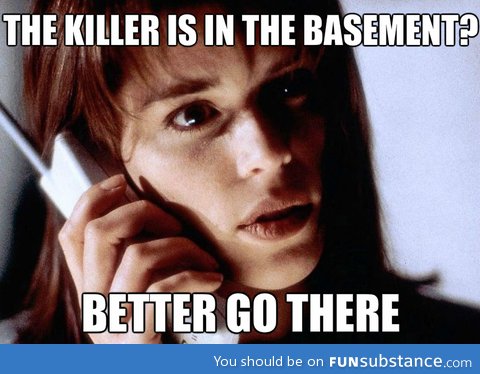 Horror movie logic