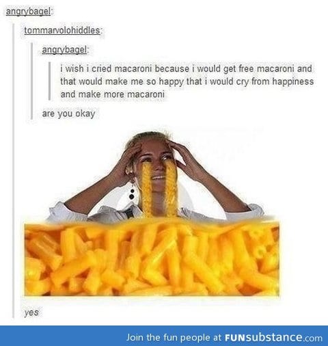 Macaroni tears