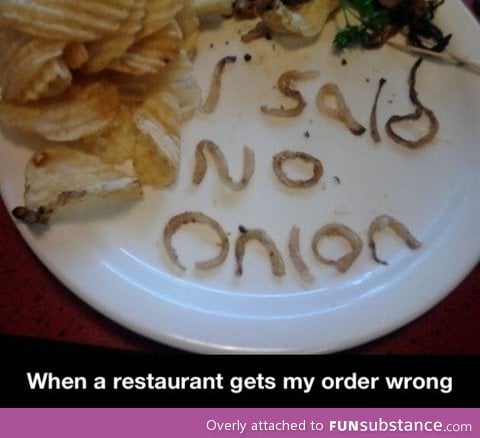 When a restaurant gets my order wrong