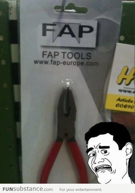 Somewhere in Europe you have Fap tools like these