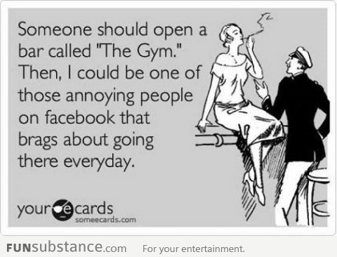 There should be a bar called " The Gym"