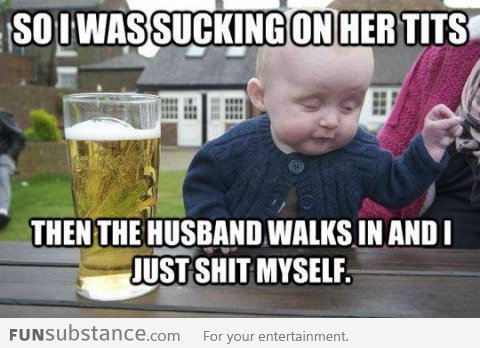 Drunk Baby shits his pants when he sees Dad
