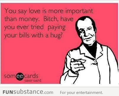 Love is more important than money...Oh yeah?