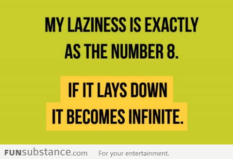 My laziness