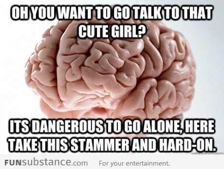 Scumbag Brain is at it again