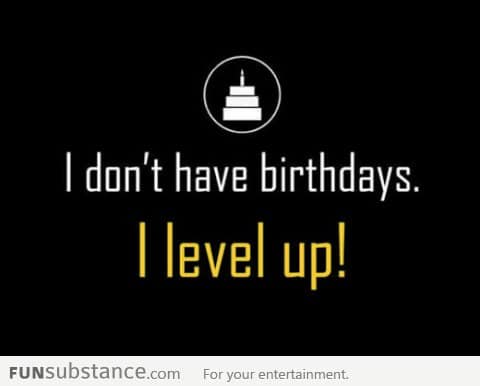 I don't have birthdays