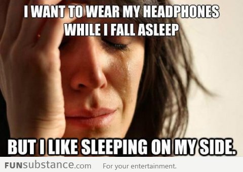 First World Problem - Headphones