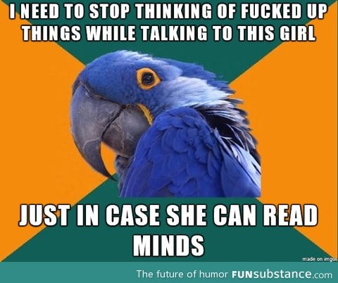 I think I must be crazy.... Yeah, I'm probably crazy