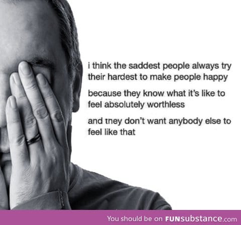 Sad people always try their hardest