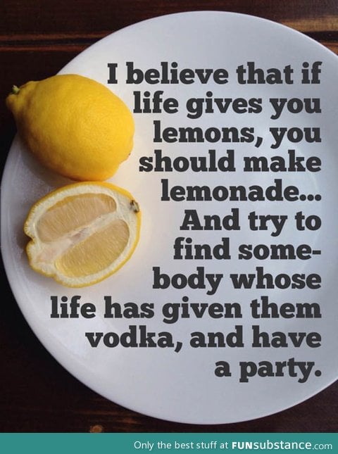 What to do if life gives you lemons