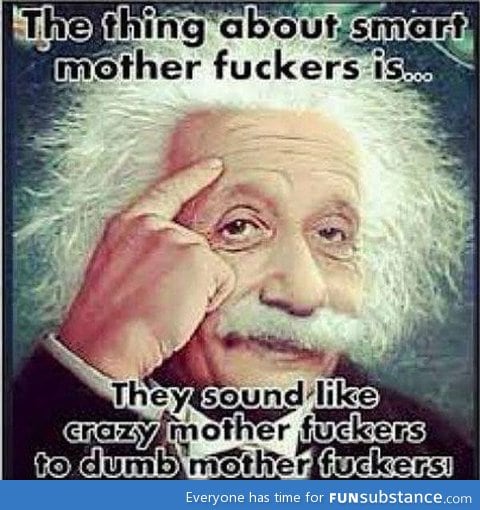 Be a smart motherf*cker