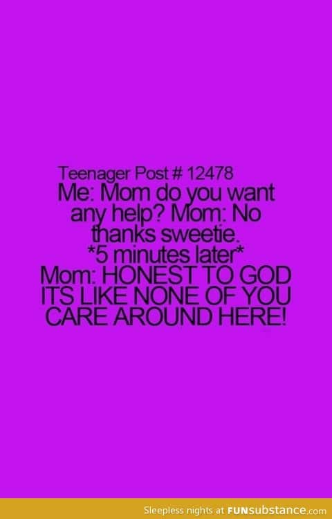 My mom does this all the time