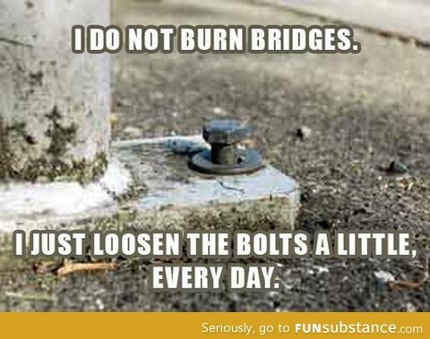 It's not about burning bridges