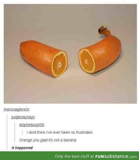 orange you?