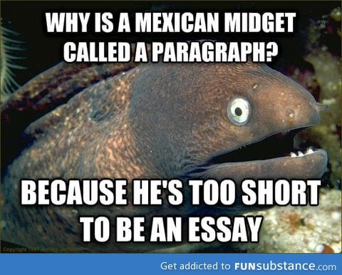 Why is a Mexican midget called a paragraph