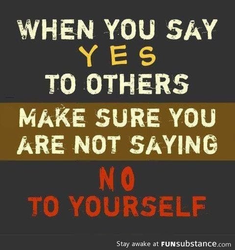 Whenever you say yes to others