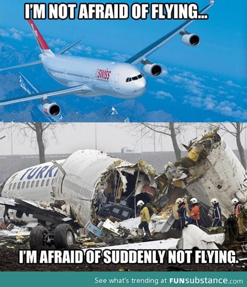 It's not flying what scares me the most