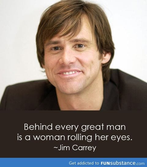 Behind every great man